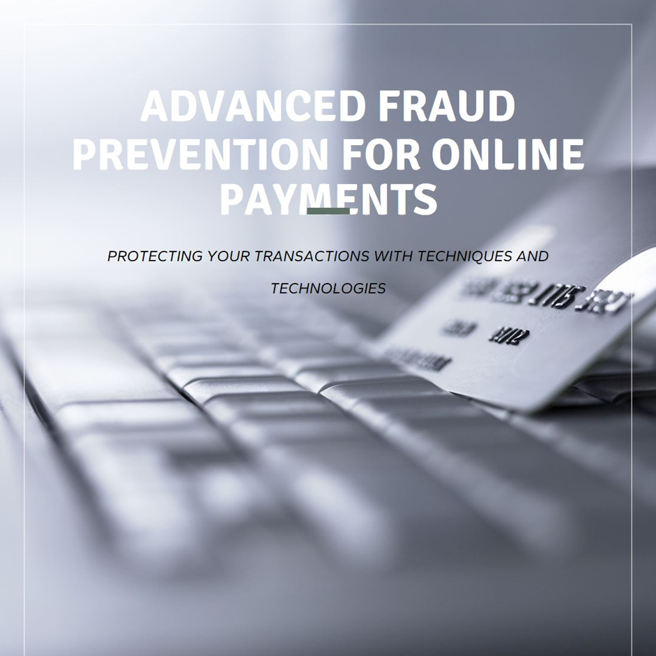 Advanced fraud prevention: Techniques and technologies protecting online payments image